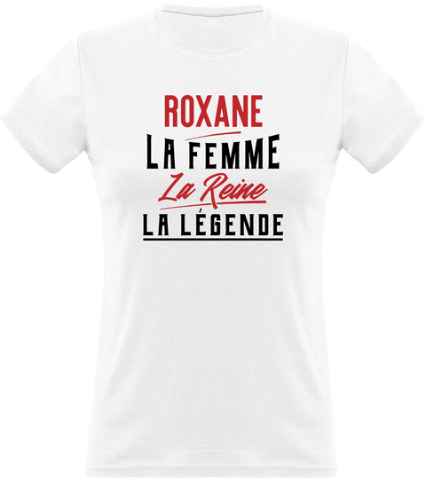 T shirt femme roxane la femme la reine la légende