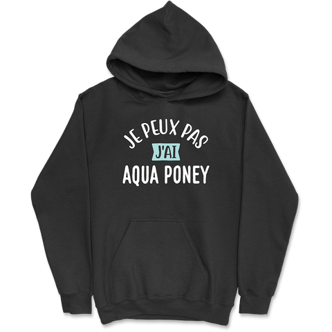 Sweat à capuche homme j'peux pas j'ai aqua poney