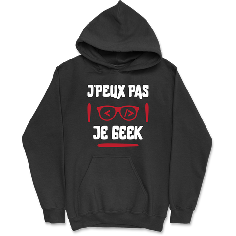 Sweat à capuche homme j'peux pas je geek