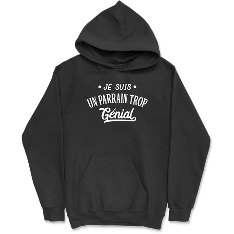 Sweat à capuche homme je suis un parrain trop génial