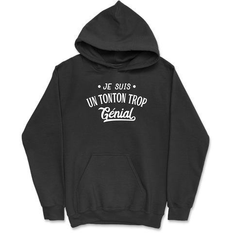 Sweat à capuche homme je suis un tonton trop génial