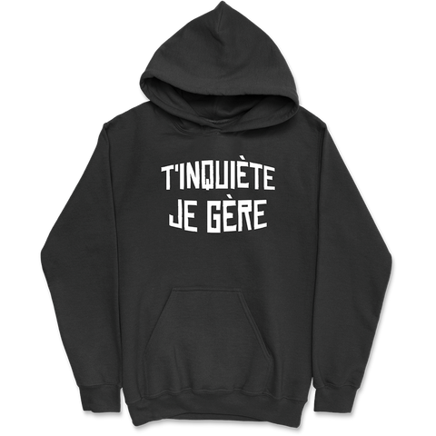Sweat à capuche homme t'inquiète je gère