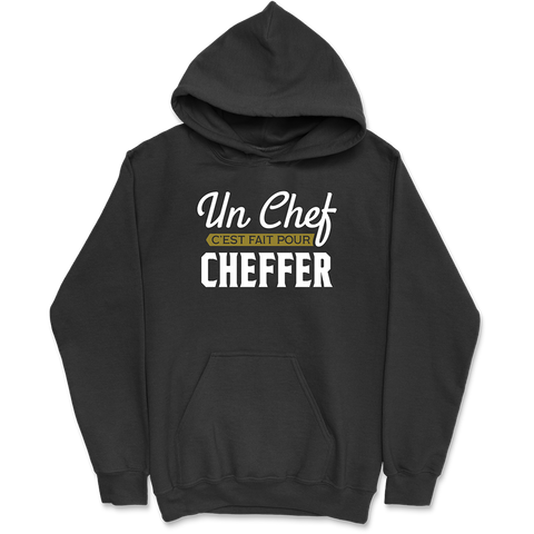 Sweat à capuche homme un chef c'est fait pour cheffer