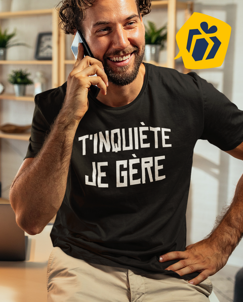  T shirt homme t'inquiète je gère