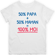 T shirt enfant 50% Papa + 50% maman = 100% moi