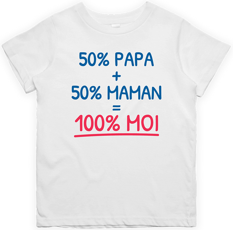 T shirt enfant 50% Papa + 50% maman = 100% moi