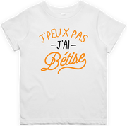 T shirt enfant J'peux pas j'ai bétise