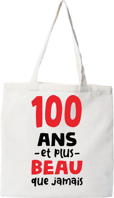 Tote bag coton recyclé 100 ans et plus beau