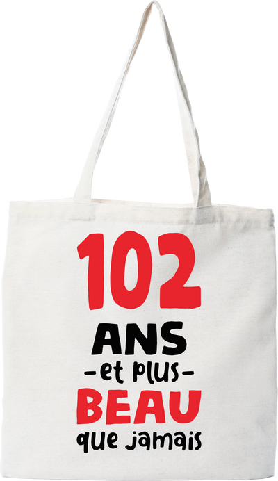 Tote bag coton recyclé 102 ans et plus beau