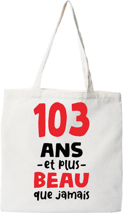 Tote bag coton recyclé 103 ans et plus beau