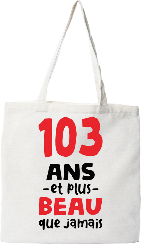 Tote bag coton recyclé 103 ans et plus beau