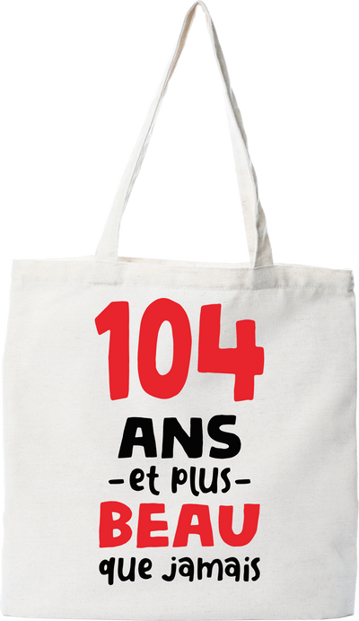 Tote bag coton recyclé 104 ans et plus beau