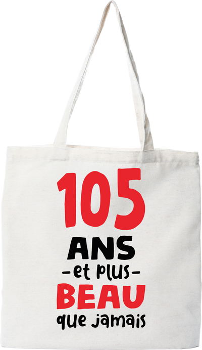 Tote bag coton recyclé 105 ans et plus beau