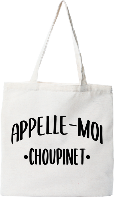 Tote bag coton recyclé appelle moi choupinet