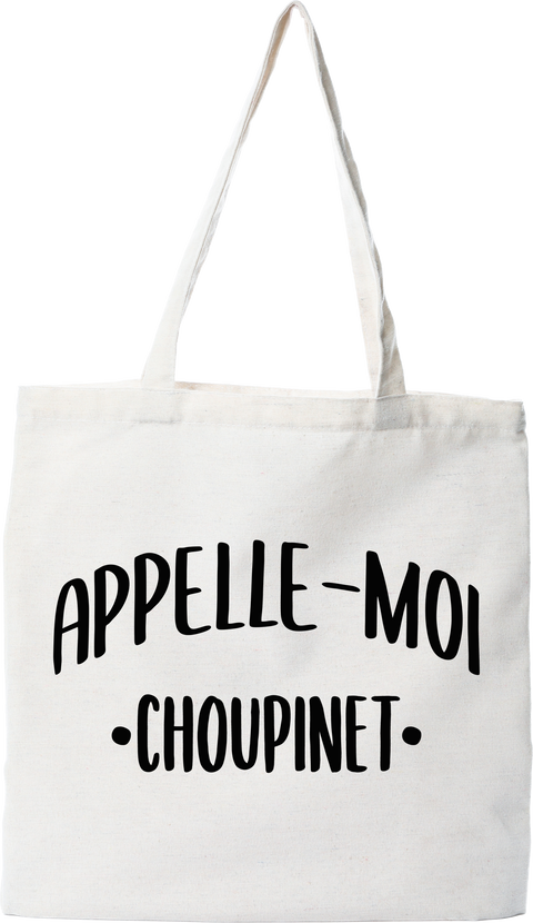 Tote bag coton recyclé appelle moi choupinet