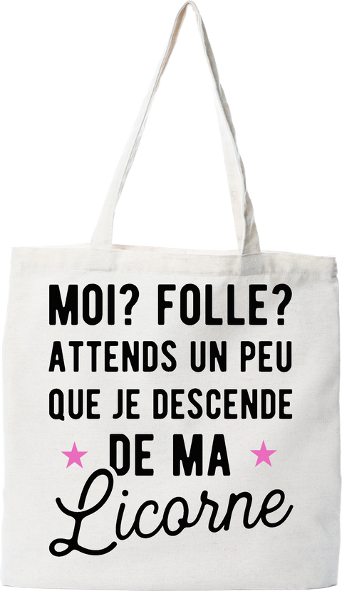 Tote bag coton recyclé attends que je descende de ma licorne