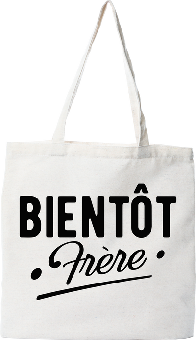 Tote bag coton recyclé bientôt frère