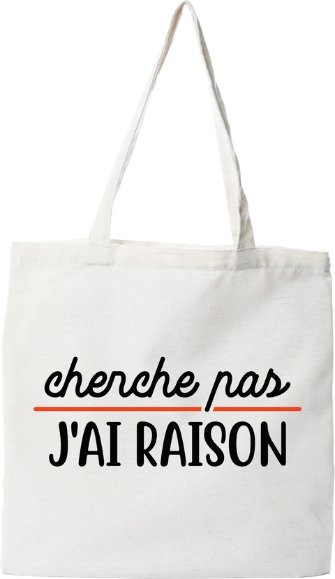 Tote bag coton recyclé cherche pas j'ai raison
