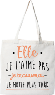 Tote bag coton recyclé elle je l'aime pas