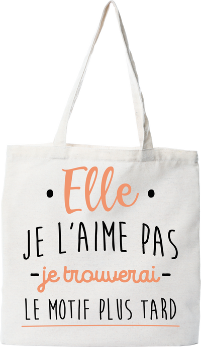 Tote bag coton recyclé elle je l'aime pas
