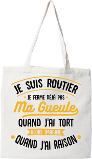 Tote bag coton recyclé j'ai raison je suis routier