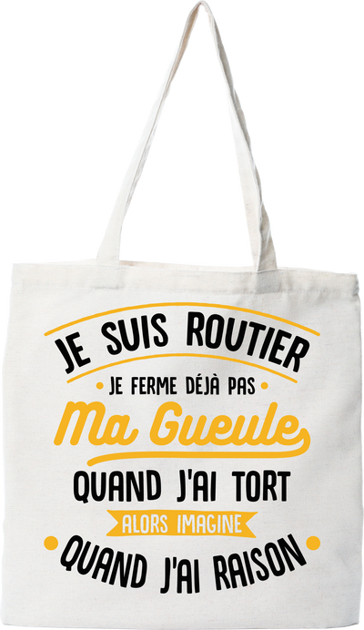 Tote bag coton recyclé j'ai raison je suis routier