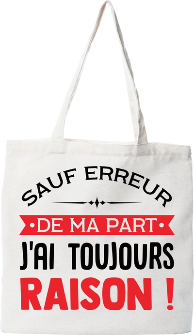 Tote bag coton recyclé j'ai toujours raison