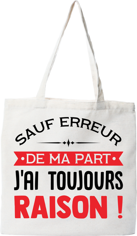 Tote bag coton recyclé j'ai toujours raison