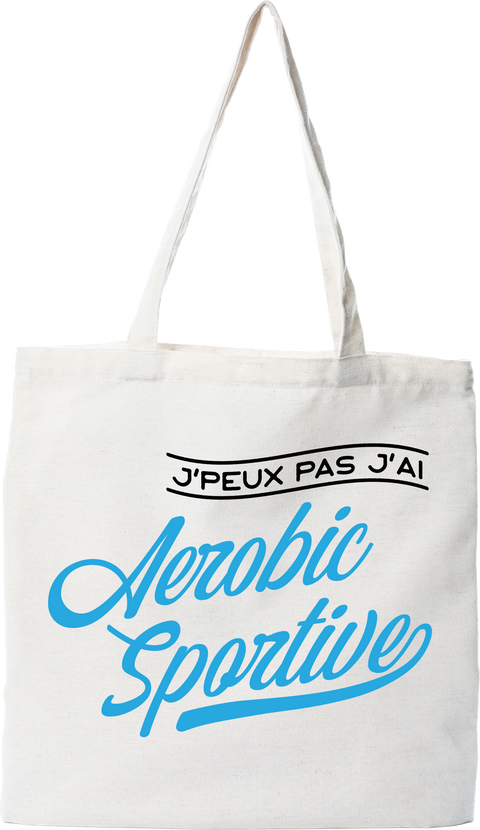 Tote bag coton recyclé j'peux pas j'ai aérobic sportive