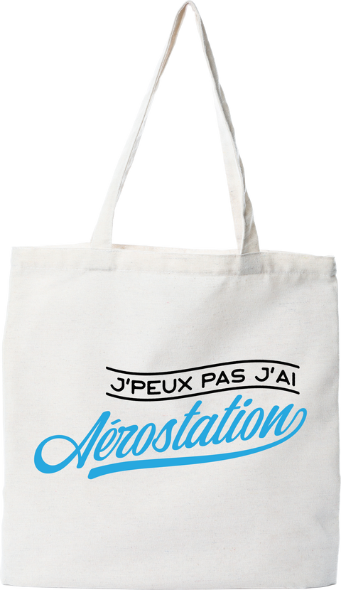Tote bag coton recyclé j'peux pas j'ai aérostation