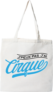 Tote bag coton recyclé j'peux pas j'ai cirque