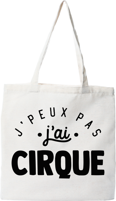 Tote bag coton recyclé j'peux pas j'ai cirque 2