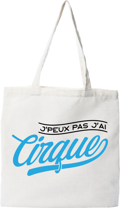 Tote bag coton recyclé j'peux pas j'ai cirque