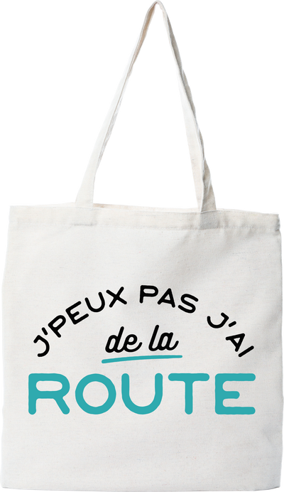 Tote bag coton recyclé j'peux pas j'ai de la route
