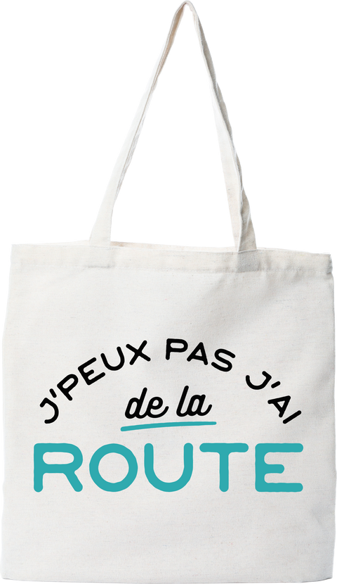 Tote bag coton recyclé j'peux pas j'ai de la route