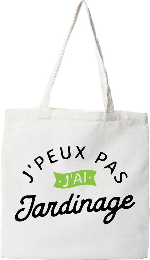 Tote bag coton recyclé j'peux pas j'ai jardinage