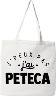 Tote bag coton recyclé j'peux pas j'ai pétéca