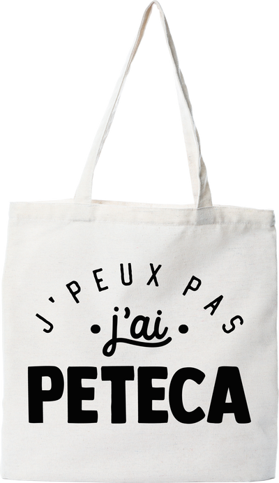 Tote bag coton recyclé j'peux pas j'ai pétéca