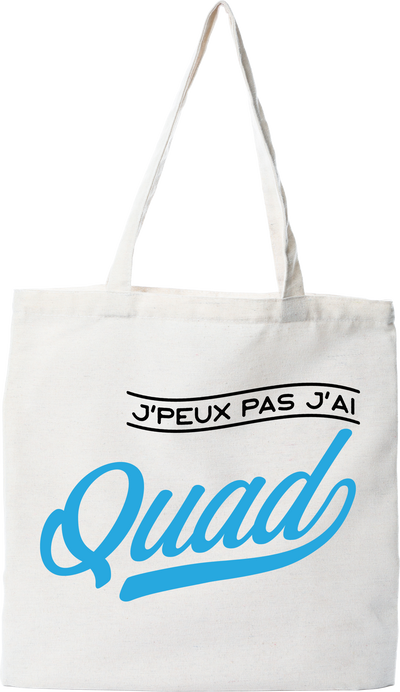 Tote bag coton recyclé j'peux pas j'ai quad