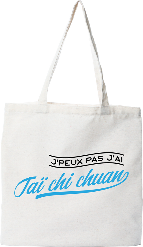 Tote bag coton recyclé j'peux pas j'ai taï chi chuan