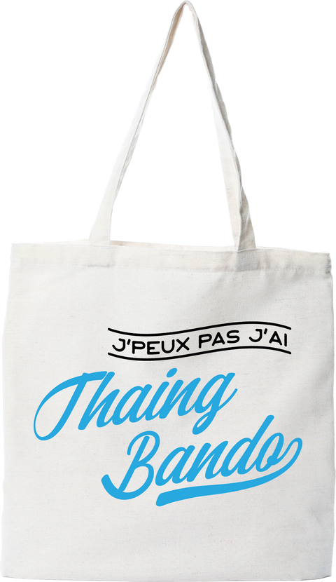 Tote bag coton recyclé j'peux pas j'ai thaing bando