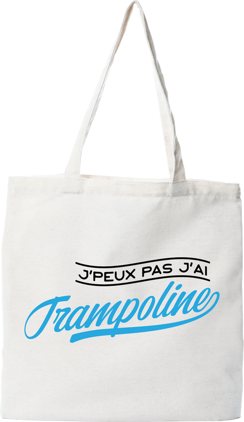 Tote bag coton recyclé j'peux pas j'ai trampoline