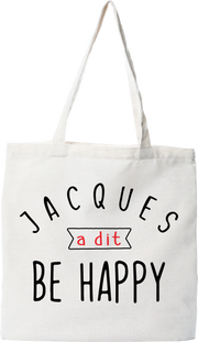 Tote bag coton recyclé jacques a dit be happy