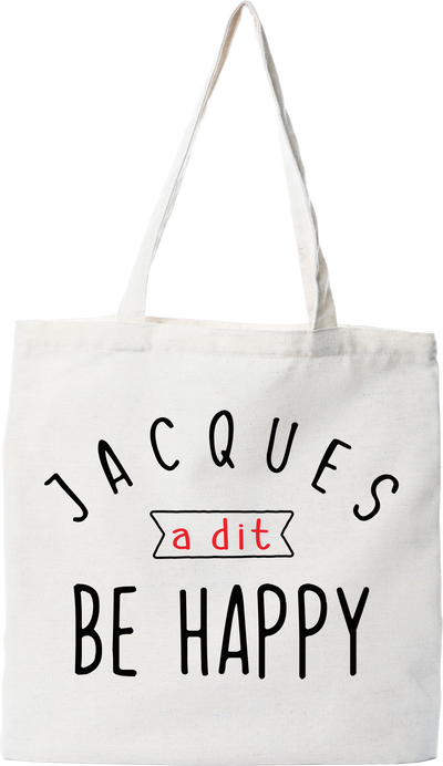 Tote bag coton recyclé jacques a dit be happy