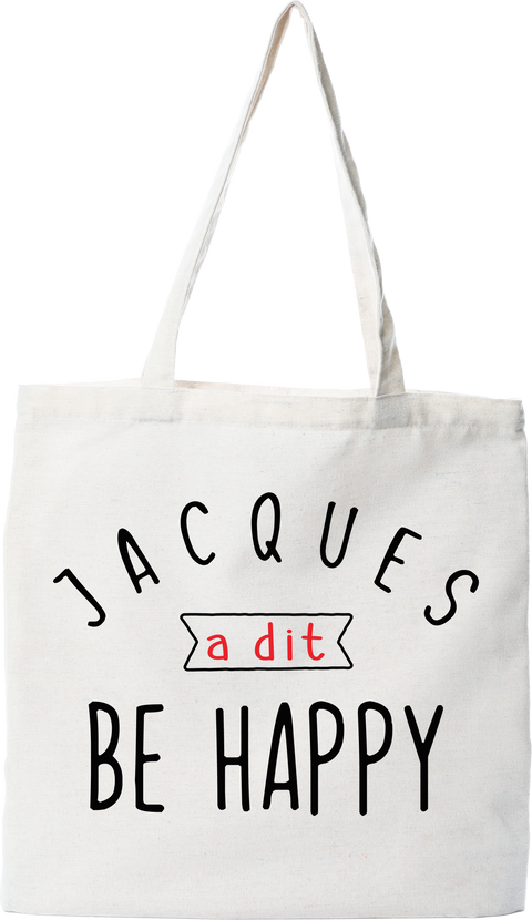 Tote bag coton recyclé jacques a dit be happy