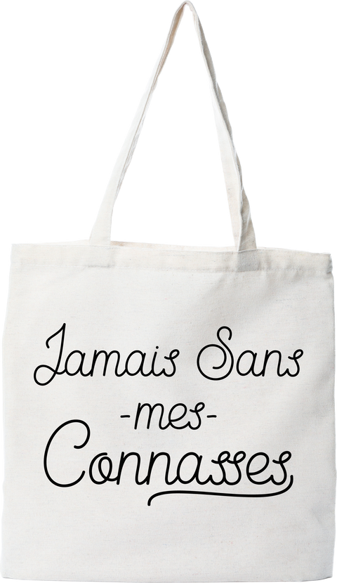 Tote bag coton recyclé jamais sans mes connasses