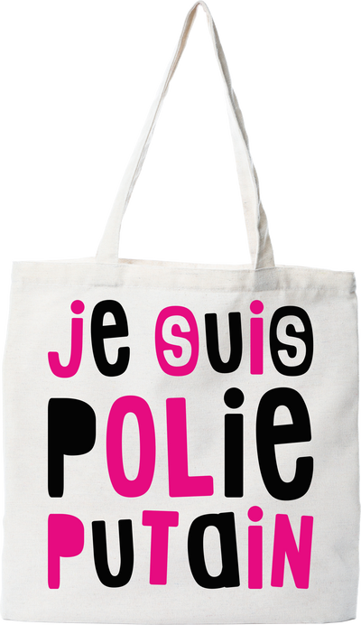 Tote bag coton recyclé je suis polie putain