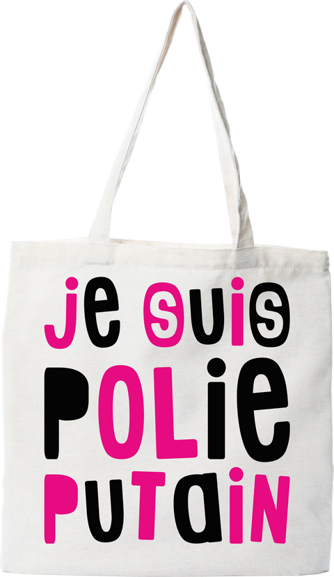Tote bag coton recyclé je suis polie putain