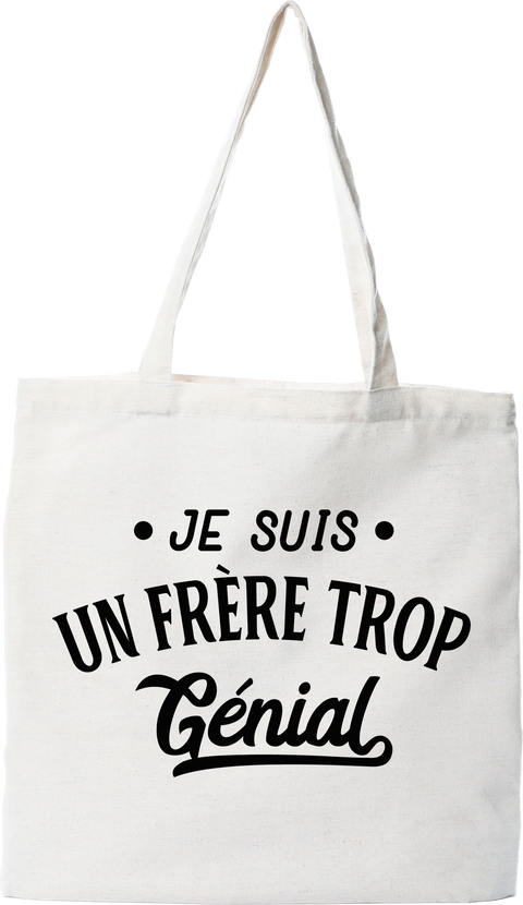 Tote bag coton recyclé je suis un frère trop génial