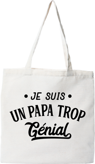 Tote bag coton recyclé je suis un papa trop génial